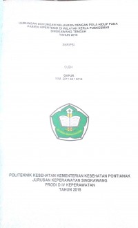 Hubungan dukungan keluarga dengan pola hidup pada pasien Hipertensi di Wilayah Kerja Puskesmas Singkawang Tengah tahun 2015. Gafur
Singkawang : Poltekkes Kemenkes Pontianak, 2015. 47 hal