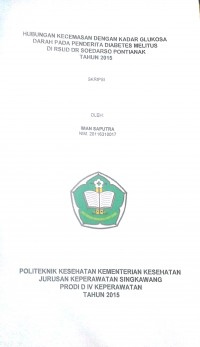 Hubungan kecemasan dengan kadar glukosa darah pada penderita Diabetes Nelitus di RSUD Dr. Soedarso Pontianak tahun 2015. Saputra, Imam
Singkawang : Poltekkes Kemenkes Pontianak, 2015. 57 hal