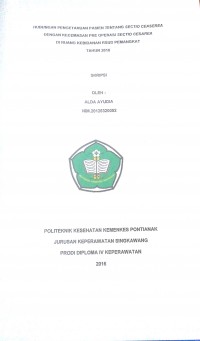 Hubungan Pengetahuan Pasien Tentang Sectio Caesarea Dengan Kecemasan Pre Operasi Sectio Caesarea Di Ruang Kebidanan RSUD Pemangkat Tahun 2016 Alda Ayudia.-- Singkawang : PoltekkesKemenkes Pontianak JurusanKeperawatan, 2016.- 62 p