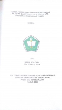 Faktor-faktor Yang Berhubungan Dengan Kejadian Diabetes Mellitus Tipe II Di UPT Puskesmas Singkawang Tengah 1 / Maria Inta Dudi.-- Singkawang : Poltekkes Kemenkes Pontianak Jurusan Keperawatan, 2016.- 85 p