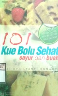 101 KUE BOLU SEHAT SAYUR DAN BUAH