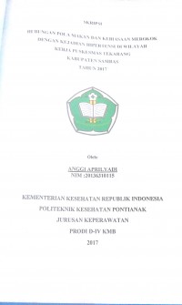 Hubungan Pola Makan Dan Kebiasaan Merokok Dengan Kejadian Hipertensi Di Wilayah Kerja Puskesmas Tekarang Kabupaten Sambas Tahun 2017 / Anggi Aprilyadi.-- Singkawang : Poltekkes Kemenkes Pontianak Jurusan Keperawatan, 2017.- 48 p