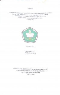 Perbedaan Tingkat Kecemasan Pasien Pre Operasi Benign Prostatic Hyperplast Yang Diberikan Dan Tidak Diberikan Penyuluhan Prosedur Operasi Di RSUD Dr. Soedarso Pontianak Tahun 2017 / Ardi Saputra.-- Singkawang : Poltekkes Kemenkes Pontianak Jurusan Keperawatan, 2017.- 45 p