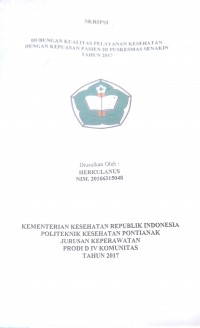 Hubungan Kualitas Pelayanan Kesehatan Dengan Kepuasan Pasien Di Puskesmas Senakin Tahun 2017 / Herkulanus.—Singkawang : Poltekkes Kemenkes Pontianak Jurusan Keperawatan, 2017.- 46 p