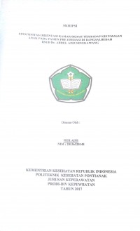 Efektifitas Orientasi Kamar Bedah Terhadap Kecemasan Anak Pada Pasien Pre Operasi Di Bangsal Bedah RSUD Dr. Abdul Aziz Singkawang Tahun 2017 / Nuraini .—Singkawang : Poltekkes Kemenkes Pontianak Jurusan Keperawatan, 2017.- 55 p