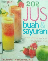 202 JUS BUAH & SAYURAN : UNTUK MENJAGA KESEHATAN & KEBUGARAN ANDA