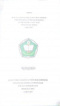 Hubungan Pengetahuan Dan Sikap Remaja Terhadap Seksual Pranikah Remaja Di SMP Negeri 17 Satu Atap Singkawang Timur Tahun 2017 /Tri Thanti Setya.—Singkawang : Poltekkes Kemenkes Pontianak Jurusan Keperawatan, 2017.- 52 p