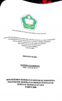 EFEKTIVITAS BERBAGAI MACAM TENIK MENYIKAT GIGI TERHADAP KEBERSIHAN GIGI DAN MULUT PADA SISWA/I SLTP ISLAMMIYAH DI AKUI KEC.TELUK KERAMAT KAB.SAMBAS TAHUN 2008