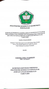 HUBUNGAN PEMINUM ALKOHOL DENGAN PENNGKATAN KADAR TRIGLISERIDA PADA PEKERJA PETI (Penambang emas Tanpa Izin) DIKECAMATAN SUNGAI BETUNG KABPATEN BENGKAYANG TAHUN 2010