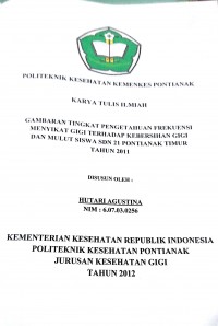 GAMBARAN TINGKAT PENGETAHUAN FREKUENSI MENYIKAT GIGI TERHADAP KEBERSIHAN GIGI DAN MULUT SISWA SDN 21 PONTIANAK TIMUR TAHUN 2011