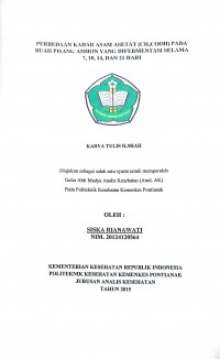 Perbedaan Kadar AsamAsetat (CH2COOH) padaBuahPisang Ambon yang Difermentasiselama 7,10,14 dan 21 hari. Rianawati, Siska
Pontianak : PoltekkesKemenkes Pontianak, 2015.66 Hal