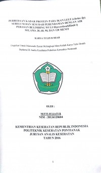 Perbedaan Kadar Protein Pada Ikan Lele (clarias Sp) Sebelum Dan Sesudah Perendaman Dengan Air Perasan Belimbing Wuluh (averrheabillimbi I) Selama 30, 60, 90, Dan 120 Menit / Netti Juliati R.-- Pontianak : PoltekkesKemenkes Pontianak JurusanAnalis Kesehatan, 2016.- 57 p