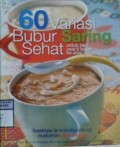 60 VARIASI BUBUR SARING SEHAT : Untuk Bayi Usia 8 bulan ke Atas