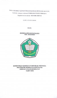 Daya Hambat Konsentrasi Ekstrak Bonggol Batang Nanas (Ananas comosus) Terhadap Pertumbuhan Staphylococcus aureus Metode Difusi / Zenneva Stevani Natalaga.-- Pontianak : PoltekkesKemenkes Pontianak JurusanAnalis Kesehatan, 2016.- 65 p