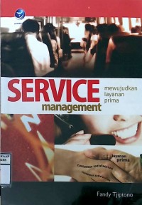 SERVICE MANAGEMENT : mewujudkan layanan prima