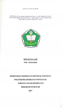 Perbedaan Kadar Formalin Ikan Asin Sebelum Dan Sesudah Direndam Dengan Air Leri Cucian Pertama Selama 1 Jam 2 Jam Dan 3 Jam / Sari, Desi Ratna.-- Pontianak : PoltekkesKemenkes Pontianak JurusanAnalis Kesehatan, 2017.- 48 p