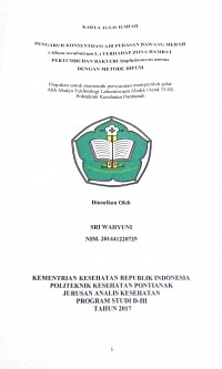 Pengaruh Konsentrasi Air Perasan Bawang Merah (Allium ascalonicum L.) Terhadap Zona Hambat Dengan Metode Difusi / Wahyuni, Sri.-- Pontianak : PoltekkesKemenkes Pontianak JurusanAnalis Kesehatan, 2017.- 37p