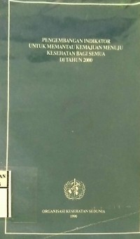 PENGEMBANGAN INDIKATOR UNTUK MEMANTAU KEMAJUAN MENUJU KESEHATAN BAGI SEMUA DI TAHUN 2000