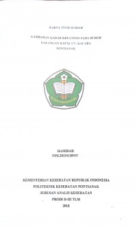 Gambaran Kadar Kreatinin Pada Buruh Galangan Kapal CV. Kacaba Pontianak / Hamidah.-- Pontianak : PoltekkesKemenkes Pontianak JurusanAnalis Kesehatan, 2018.- 38p