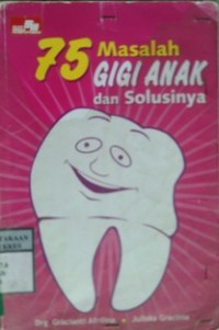 75 MASALAH GIGI ANAK DAN SOLUSINYA