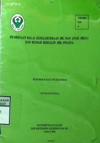 PEMBINAAN BALAI KESEJAHTERAAN IBU DAN ANAK (BKIA) DAN RUMAH BERSALIN (RB) SWASTA