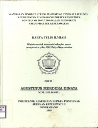 GAMBARAN TINGKAT STRESS MAHASISWA TINGKAT I JURUSAN KEPERAWATAN SINGKAWANG POLTEKKES DEPKES PONTIANAK 2007 / 2008 DALAM MENGIKUTI UJIAN PRAKTEK KEPERAWATAN