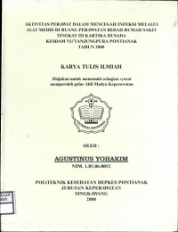 AKTIVITAS PERAWAT DALAM MENCEGAH INFEKSI MELALUI ALAT MEDIS DI RUANG PERAWATAN BEDAH RUMAH SAKIT TINGKAT III KARTIKA HUSADA KESDAM VI/TANJUNGPURA PONTIANAK TAHUN 2008.