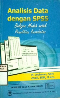 ANALISIS DATA DENGAN SPSS : Belajar Mudah Untuk Penelitian Kesehatan