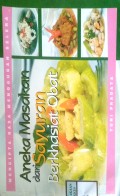 ANEKA MASAKAN DARI SAYURAN BERKHASIAT OBAT : MENCIPTA RASA MENGGUGAH SELERA