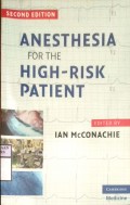 ANESTHESIA FOR THE HIGH-RISK PATIENT