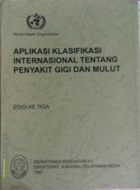 APLIKASI KLASIFIKASI INTERNASIONAL TENTANG PENYAKIT GIGI DAN MULUT    Edisi Ketiga