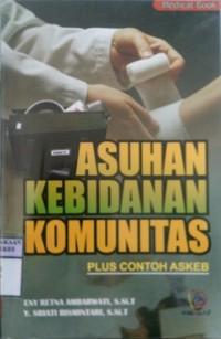 ASUHAN KEBIDANAN KOMUNITAS : Plus contoh ASKEB