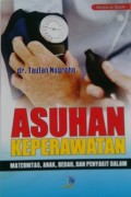 ASUHAN KEPERAWATAN : Maternitas, Anak, Bedah, dan Penyakit Dalam