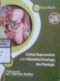 ASUHAN KEPERAWATAN PADA KEHAMILAN FISIOLOGIS DAN PATOLOGIS