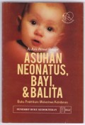 ASUHAN NEONATUS, BAYI, & BALITA : Buku Praktikum Mahasiswa Kebidanan