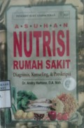 ASUHAN NUTRISI RUMAH SAKIT : Diagnosis, Konseling, & Preskripsi