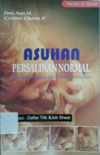 ASUHAN PERSALINAN NORMAL : Plus Contoh Askeb dan Patologi Persalinan