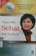 SAYA PILIH SEHAT DAN SEMBUH (Transformasi Paradigma Mengobati Menjadi Menyembuhkan)