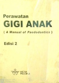 PERAWATAN GIGI ANAK ( A MANUAL OF PAEDODONTICS )    edisi 2