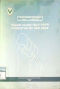 BAGAN ACUAN PELAYANAN KESEHATAN IBU DAN ANAK