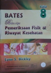 BATES BUKU AJAR PEMERIKSAAN FISIK & RIWAYAT KESEHATAN (Bates' Guide to Physical Examination and History Taking)  Edisi 8