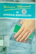 BELAJAR MERAWAT DI BANGSAL GINEKOLOGI