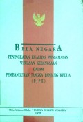 BELA NEGARA : PENINGKATAN KUALITAS PENGAMALAN WAWASAN KEBANGSAAN DALAM PEMBANGUNAN JANGKA PANJANG KEDUA (PJP II)