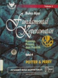 BUKU AJAR FUNDAMENTAL KEPERAWATAN : Konsep, Proses, dan Praktik    Volume 1