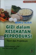 BUKU AJAR GIZI DALAM KESEHATAN REPRODUKSI : Teori dan Praktikum