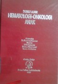 BUKU AJAR HEMATOLOGI-ONKOLOGI ANAK   Cet.3