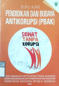 BUKU AJAR PENDIDIKAN DAN BUDAYA ANTIKORUPSI (PBAK)