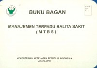 BUKU BAGAN MANAJEMEN TERPADU BALITA SAKIT ( M T B S )