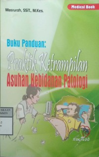 BUKU PANDUAN PRAKTIK KETERAMPILAN ASUHAN KEBIDANAN PATOLOGI