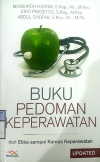 BUKU PEDOMAN KEPERAWATAN : Dari Etika Sampai Kamus Keperawatan